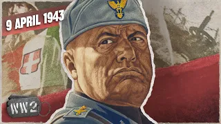 189 - Mussolini is Tired of War - WW2 - April 9th , 1943