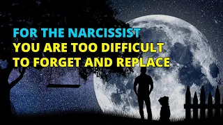 🔴For The Narcissist, You're Too Difficult To Forget And Replace | Narcissism | NPD