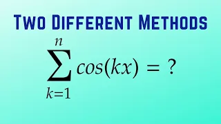 Proof of Sum Cos(kx) | Two Methods