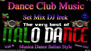 Italodance Club Music Set Mix DJ Irek Vol 4 March 2022 (Musica Dance Italian Style)