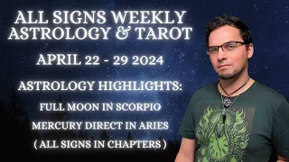 All Signs Weekly Astrology & Tarot April 22nd - 29th 2024 Old School Horoscope & Reading Predictions