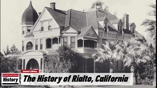 The History of Rialto,  (San Bernardino  County ) California !!! U.S. History and Unknowns