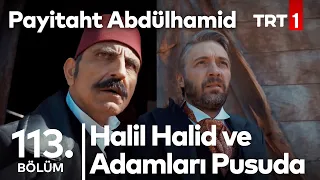 Halil Halid, İngilizlere Karşı I Payitaht Abdülhamid 113. Bölüm