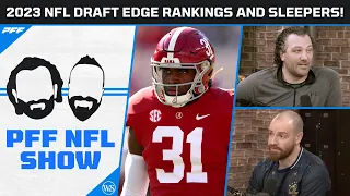 2023 NFL Draft Edge Rankings and Sleepers! | PFF NFL Show