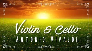 Violin & Cello | Antonio Vivaldi The Baroque Master