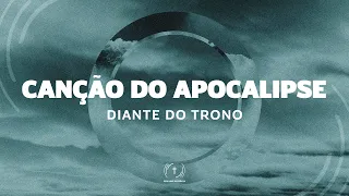 DIANTE DO TRONO - CANÇÃO DO APOCALIPSE  (Lyric Vídeo)