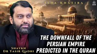 The Downfall of the Persian Empire predicted in the Quran | Islamic History | Shaykh Dr. Yasir Qadhi