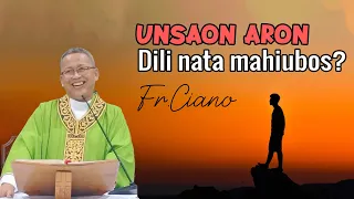 Unsaon aron dili nata mahiubos?  - Fr.Ciano | Homily 24h