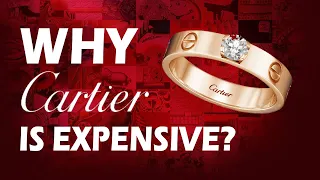 Why is Cartier Expensive