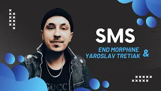 End Morphine & Yaroslav Tretiak - SMS