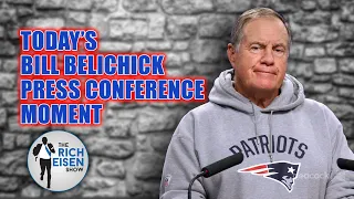 The Bill Belichick Press Conference Moment of the Day…With a Bonus Moment!! | The Rich Eisen Show