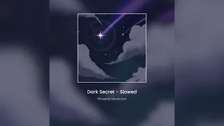 Dark Secret - Slowed - Phoenix A ( Offcial Song)