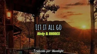 Let it all go - Birdy & RHODES (Tradução)