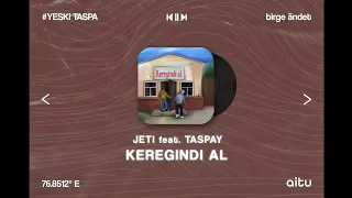 Jeti feat. Taspay - Keregindi al // ТЕКСТ