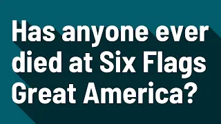 Has anyone ever died at Six Flags Great America?