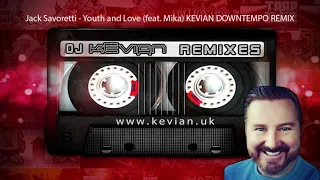 Jack Savoretti - Youth and Love (feat. Mika) KEVIAN DOWNTEMPO REMIX 2020