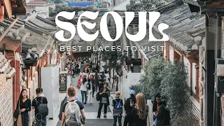 10 Seoul Best Places to Visit - Discover South Korea’s Vibrant Capital
