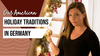 GERMANY CHANGED our American Holiday for the Better