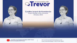 Caroline Jacquet, Project Manager at Bio-Innovation Zimbabwe In Conversation With Trevor