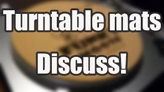 Discuss it - Turntable mats [VC]