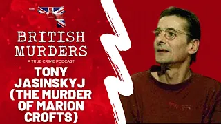 Tony Jasinskyj (The Murder of Marion Crofts) | British Murders Podcast (S02E08) | True Crime