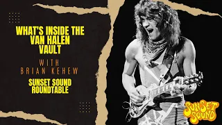 Van Halen Vault. Whats In It? Engineer Brian Kehew explains. Sunset Sound Roundtable Ep.1