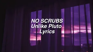 Unlike Pluto - No Scrubs (Lyrics)