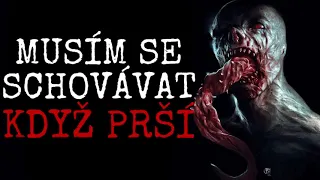 MUSÍM SE SCHOVÁVAT KDYŽ PRŠÍ | CREEPYPASTA [CZ]