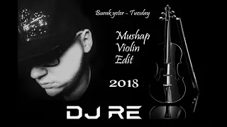 Burak Yeter - Tuesday (DJ RE VIOLIN MASHUP) 2018