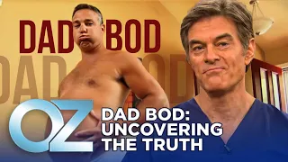 What is Really Behind a Dad Bod? | Oz Health