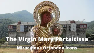 The Virgin Mary Portaitissa Icon of the Iviron Monastery// Miraculous Orthodox Icons