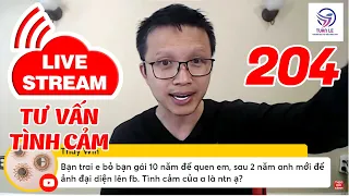 🔴Live Stream Gỡ Rối Tơ Lòng ... Thòng 204