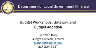 DLGF Webinar - Budget Workshops Gateway and Budget Adoption