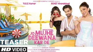 Jo Mujhe Deewana Kar De (Teaser) Ft Tulsi Kumar, Rohit K | Manan Bhardwaj | Ganesh Hegde | Bhushan K