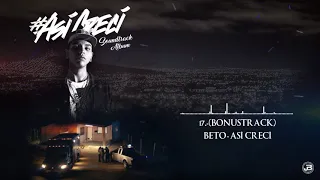 17. Beto / Así Crecí / [Bonus Track] #AsíCrecí
