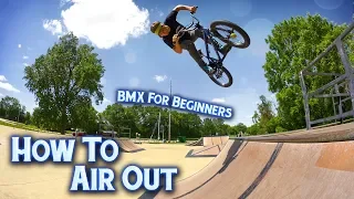 How To Air Out A Quarterpipe - BMX FOR BEGINNERS