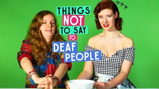 Things Not To Say To Deaf People