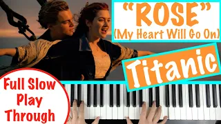 "Rose" - Titanic | Full SLOW Play Through on Piano