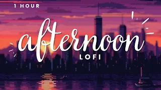 afternoon lofi session 🌆 - chill beats to relax or study 1 hour