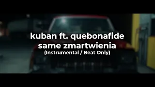 kuban ft. quebonafide - same zmartwienia (Instrumental / Beat Only)