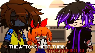 The Afton Family meets their Stereotypical AU ||Short|| FNAF || Read Description||