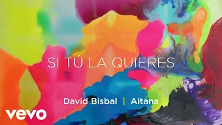 David Bisbal, Aitana - Si Tú La Quieres (Lyric Video)