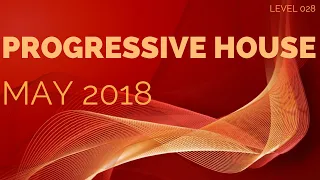 Deep Progressive House Mix Level 028 / Best Of May 2018