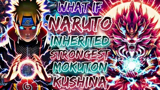 What If Naruto Inherited The Strongest Mokuton Of Kushina