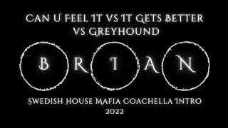 Can U Feel It vs It Gets Better vs Greyhound - SHM Intro 2022 (BRIAN Remake) #swedishhousemafia