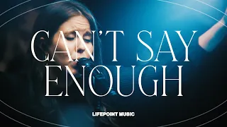 Can’t Say Enough (feat. Jordan Strickland) | LifePoint Music