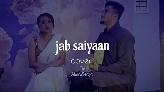 Jab Saiyaan | Cover By Alma & Tojo | Gangubai Kathiawadi | Alia Bhatt | Shreya Ghosal
