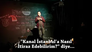 Hidayet Tılı (Stand Up) - Kanal İstanbul'a nasıl itiraz edebilirsiniz?