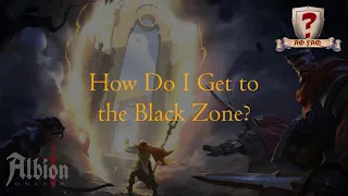 How Do I Get to the Black Zone in Albion Online?