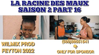 LA RACINE DES MAUX SAISON 2 PART 16. WILMIX PROD FEYTON 2022